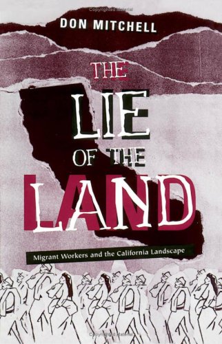 Lie Of The Land: Migrant Workers and the California Landscape (9780816626922) by Mitchell, Don