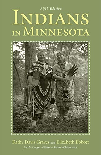 Indians in Minnesota (9780816627332) by Graves, Kathy Davis; Ebbott, Elizabeth