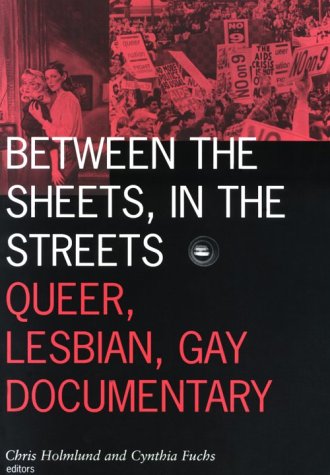 Imagen de archivo de Between the Sheets, in the Streets: Queer, Lesbian, Gay Documentary Volume 1 a la venta por ThriftBooks-Dallas