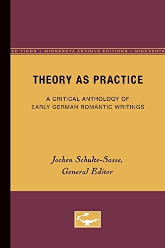 9780816627790: Theory As Practice: A Critical Anthology of Early German Romantic Writings