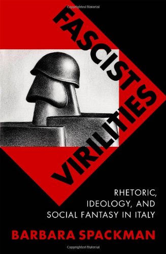 9780816627868: Fascist Virilities: Rhetoric, Ideology, and Social Fantasy in Italy