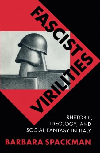 Beispielbild fr Fascist Virilities: Rhetoric, Ideology, and Social Fantasy in Italy zum Verkauf von Books From California