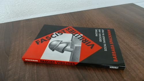 Stock image for Fascist Virilities: Rhetoric, Ideology, and Social Fantasy in Italy for sale by Half Price Books Inc.