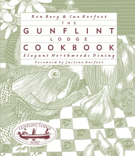 Gunflint Lodge Cookbook: Elegant Northwoods Dining