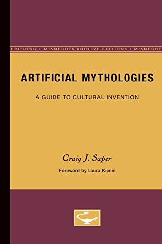 Stock image for Artificial Mythologies A Guide to Cultural Invention for sale by Michener & Rutledge Booksellers, Inc.