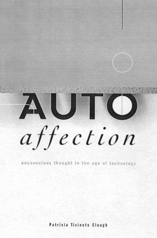 Stock image for Autoaffection : Unconscious Thought in the Age of Teletechnology for sale by Robert S. Brooks, Bookseller