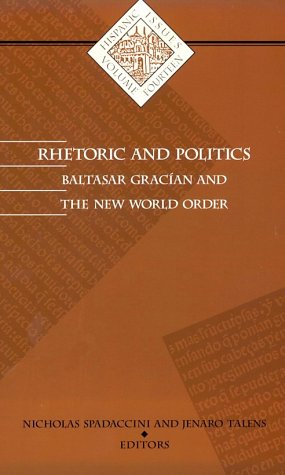 Beispielbild fr Rhetoric and Politics (Baltasar Gracian and The New World Order) zum Verkauf von Recycle Bookstore