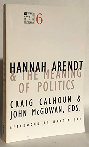 Imagen de archivo de Hannah Arendt and the Meaning of Politics (Volume 6) (Contradictions of Modernity) a la venta por Nathan Groninger