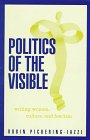 Stock image for Politics Of The Visible: Writing Women, Culture, and Fascism for sale by Apeiron Book Service