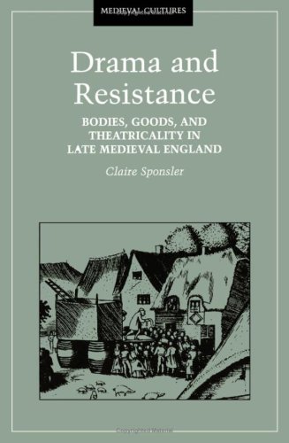 Stock image for Drama And Resistance: Bodies, Goods, and Theatricality in Late Medieval England (Volume 10) (Medieval Cultures) for sale by SecondSale