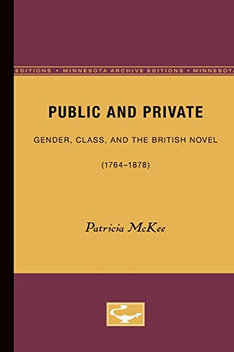 Stock image for Public and Private: Gender, Class, and the British Novel (1764-1878) for sale by Sequitur Books