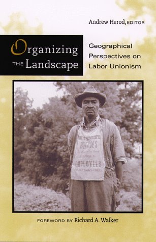 Stock image for Organizing the Landscape: Geographical Perspectives on Labor Unionism for sale by ThriftBooks-Atlanta