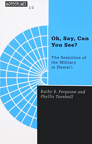 Beispielbild fr Oh, Say, Can You See?: The Semiotics of the Military in Hawaii (Borderlines : a Book Series Concerned With Revisioning Global Politics, Vol 10) zum Verkauf von Powell's Bookstores Chicago, ABAA