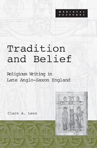 Stock-Bild f�r Tradition and Belief: Religious Writing in Late Anglo-Saxon England: Religious Writing in Late Anglo-Saxon England Volume 19 (Mmc-Medieval Cultures)