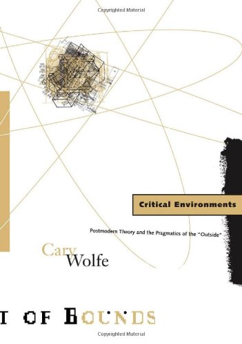 9780816630189: Critical Environments: Postmodern Theory and the Pragmatics of the “Outside” (Theory Out Of Bounds)