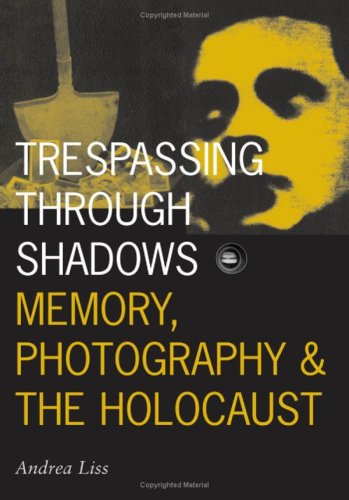9780816630592: Trespassing Through Shadows: Memory, Photography, And The Holocaust (Volume 3) (Visible Evidence)