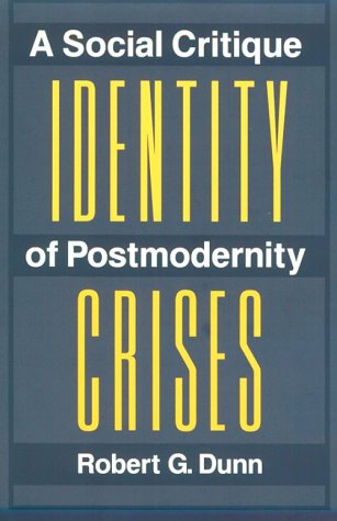 Beispielbild fr Identity Crises: A Social Critique Of Postmodernity zum Verkauf von Books From California