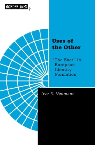 Imagen de archivo de Uses Of The Other: "The East" in European Identity Formation: 09 (Borderlines (Paperback)) a la venta por AwesomeBooks