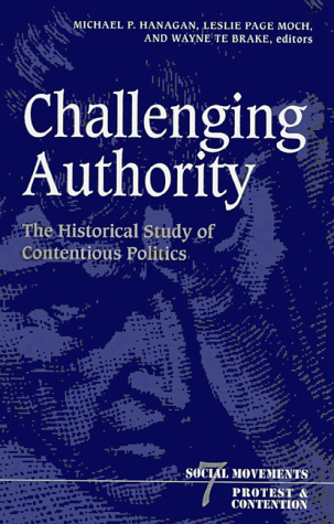 Challenging Authority: The Historical Study of Contentious Politics (Social Movements, Protest, a...