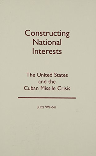 9780816631100: Constructing National Interests: The United States and the Cuban Missile Crisis