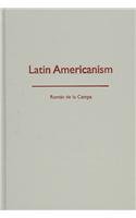 Stock image for Latin Americanism [Hardcover] [Jun 01, 1999] de la Campa, Roman for sale by Book Trader Cafe, LLC