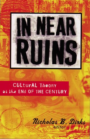 Beispielbild fr In near Ruins : Cultural Theory at the End of the Century zum Verkauf von Better World Books