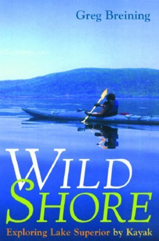 Beispielbild f�r Wild Shore : Exploring Lake Superior by Kayak zum Verkauf von Better World Books
