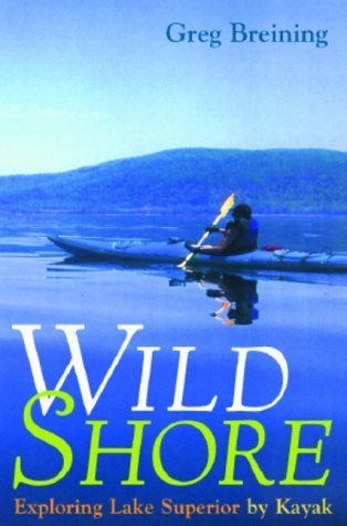 Imagen de archivo de Wild Shore: Exploring Lake Superior by Kayak a la venta por More Than Words