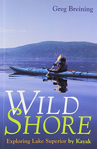 Imagen de archivo de Wild Shore: Exploring Lake Superior By Kayak a la venta por BooksRun