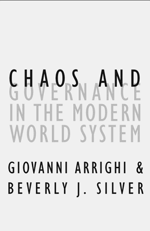 Chaos and Governance in the Modern World System (9780816631513) by Arrighi, Giovanni; Silver, Beverly J.