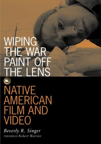 Stock image for Wiping the War Paint Off the Lens: Native American Film and Video (Visible Evidence, Vol. 10) for sale by Smith Family Bookstore Downtown