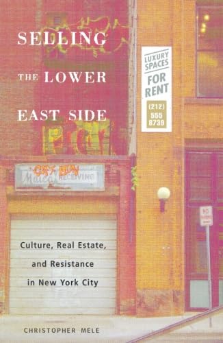 Selling the Lower East Side: Culture, Real Estate, and Resistance in New York City
