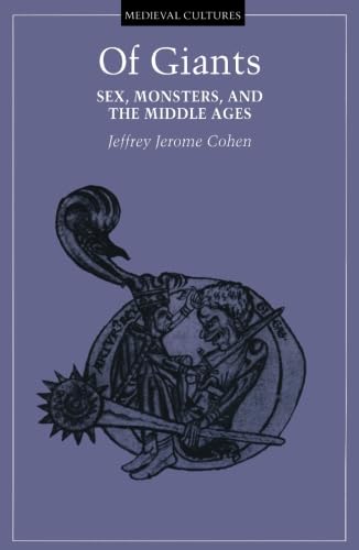 Of Giants: Sex, Monsters, And The Middle Ages (Volume 17) (Medieval Cultures) (9780816632176) by Cohen, Jeffrey Jerome