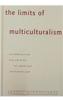 Stock image for The Limits of Multiculturalism: Interrogating the Origins of American Anthropology