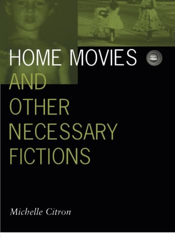 Home Movies and Other Necessary Fictions.