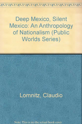 9780816632893: Deep Mexico, Silent Mexico: An Anthropology of Nationalism (Public Worlds)