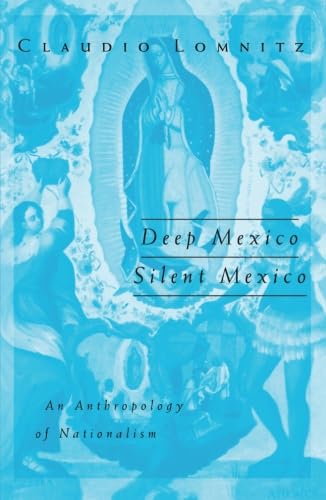 Beispielbild fr Deep Mexico, Silent Mexico: An Anthropology of Nationalism (Volume 9) (Public Worlds) zum Verkauf von Robinson Street Books, IOBA