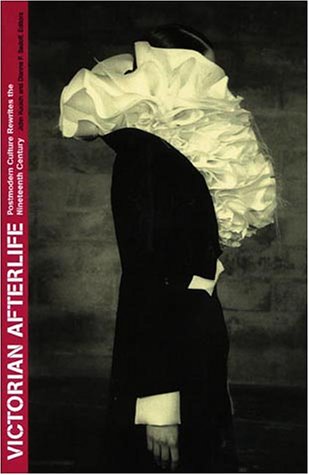 Victorian Afterlife: Postmodern Culture Rewrites the Nineteenth Century (9780816633241) by Kucich, John