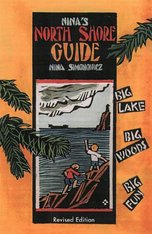 Imagen de archivo de Nina's North Shore Guide: Big Lake, Big Woods, Big Fun a la venta por Eatons Books and Crafts