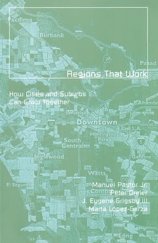 Regions That Work: How Cities and Suburbs Can Grow Together (Globalization and Community, Vol. 6) (9780816633401) by Manuel Pastor Jr.; Marta Lopez-Garza