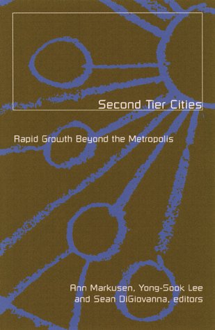 Second Tier Cities: Rapid Growth beyond the Metropolis (9780816633746) by Markusen, Ann