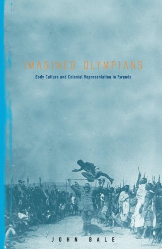 Beispielbild fr Imagined Olympians: Body Culture And Colonial Representation In Rwanda: 3 (Sport and Culture) zum Verkauf von WorldofBooks