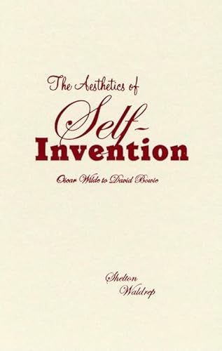 9780816634170: The Aesthetics of Self Invention: Oscar Wilde to David Bowie