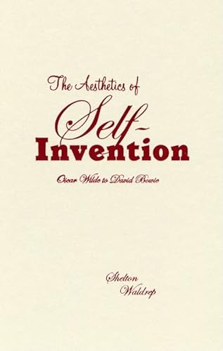 9780816634170: The Aesthetics of Self Invention: Oscar Wilde to David Bowie