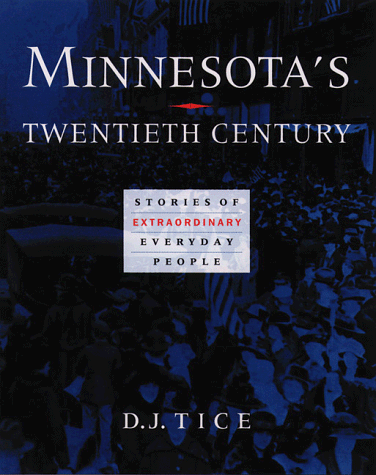 Beispielbild fr Minnesota's Twentieth Century: Stories of Extraordinary Everyday People zum Verkauf von Ergodebooks
