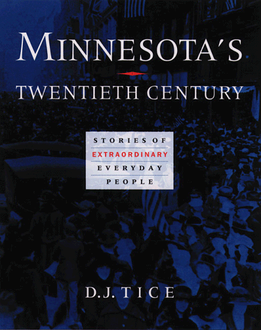 Imagen de archivo de Minnesota's Twentieth Century: Stories of Extraordinary Everyday People a la venta por Ergodebooks