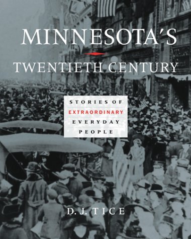 Stock image for Minnesota's Twentieth Century: Stories of Extraordinary Everyday People for sale by Ally Press Center