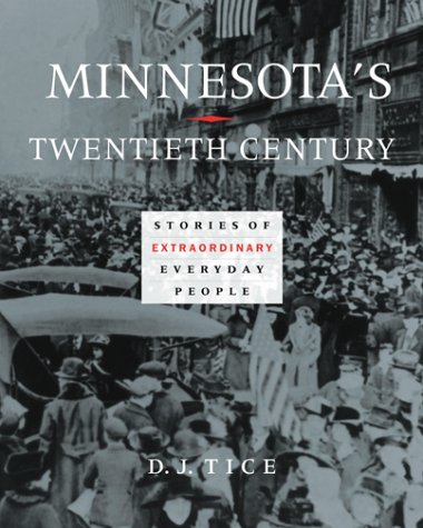 Minnesota's Twentieth Century: Stories of Extraordinary Everyday People