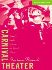 Stock image for Carnival Theater: Uruguay  s Popular Performers and National Culture (Volume 15) (Cultural Studies of the Americas) for sale by Midtown Scholar Bookstore