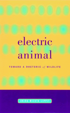 Beispielbild fr Electric Animal: Toward a Rhetoric of Wildlife zum Verkauf von Hiding Place Books